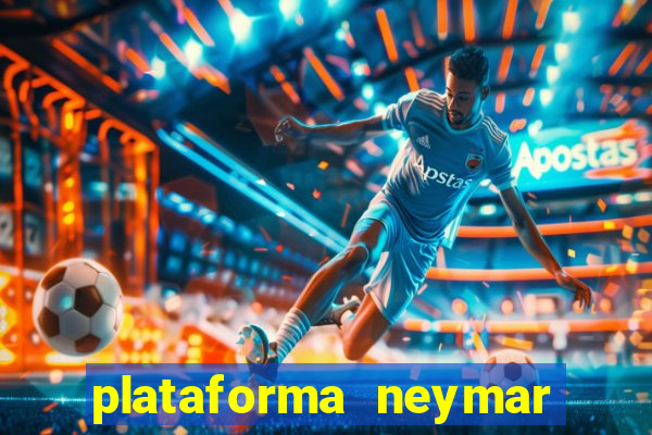 plataforma neymar jr bet